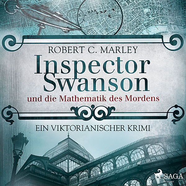 Inspector Swanson - 6 - Inspector Swanson und die Mathematik des Mordens - Ein viktorianischer Krimi, Robert C. Marley