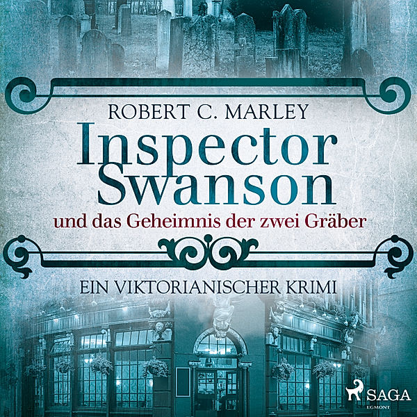 Inspector Swanson: Baker Street Bibliothek - 8 - Inspector Swanson und das Geheimnis der zwei Gräber: Ein viktorianischer Krimi (Baker Street Bibliothek), Robert C. Marley