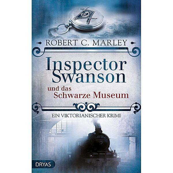 Inspector Swanson und das Schwarze Museum / Inspector Swanson Bd.4, Robert C. Marley