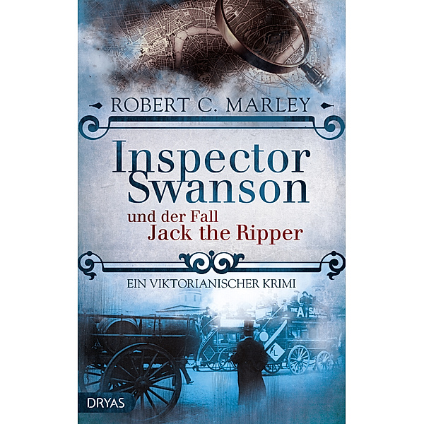 Inspector Swanson und der Fall Jack the Ripper / Inspector Swanson Bd.2, Robert C. Marley