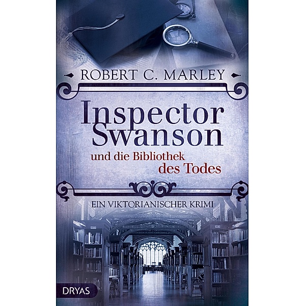 Inspector Swanson und die Bibliothek des Todes / Inspector Swanson: Baker Street Bibliothek Bd.7, Robert C. Marley