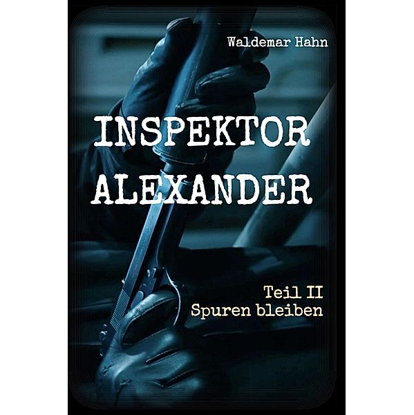 Inspektor Alexander Teil II, Waldemar Hahn