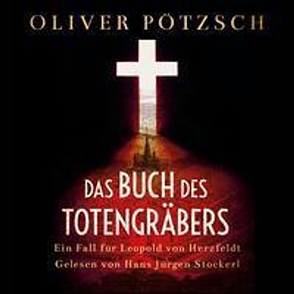 Inspektor Leopold von Herzfeldt - 1 - Das Buch des Totengräbers, Oliver Pötzsch