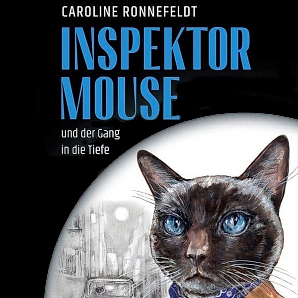 Inspektor Mouse - 1 - Inspektor Mouse und der Gang in die Tiefe, Caroline Ronnefeldt