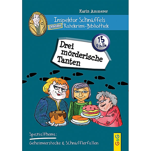 Inspektor Schnüffels geheime Ratekrimi-Bibliothek / Inspektor Schnüffels geheime Ratekrimi Bibliothek - Drei mörderische Tanten, Karin Ammerer