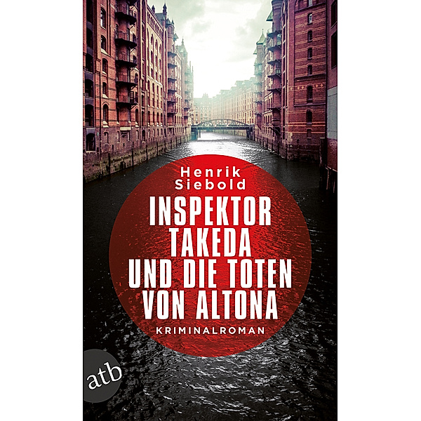 Inspektor Takeda und die Toten von Altona / Inspektor Takeda Bd.1, Henrik Siebold