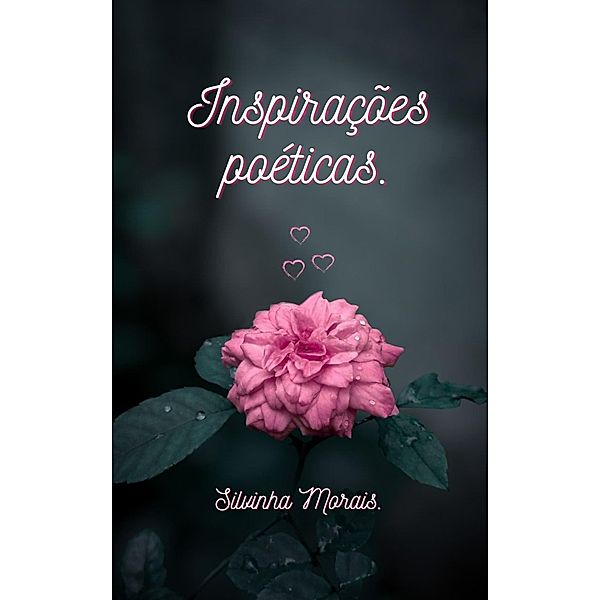 Inspirações poéticas., Silvinha Morais