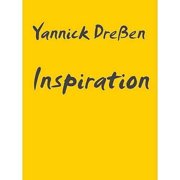 Inspiration, Yannick Dreßen