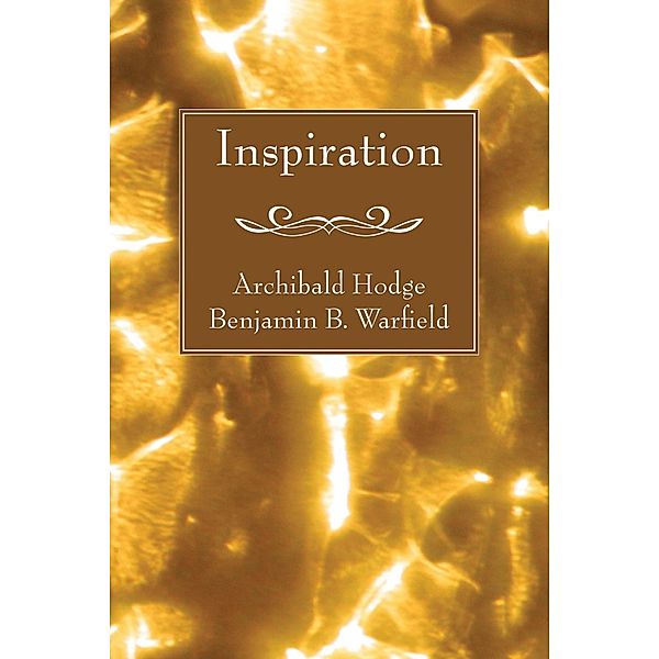 Inspiration, Archibald Hodge, Benjamin B. Warfield