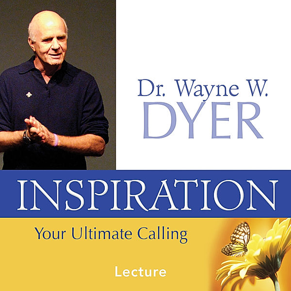 Inspiration, Dr. Wayne W. Dyer