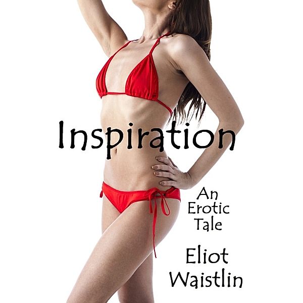 Inspiration: An Erotic Tale, Eliot Waistlin