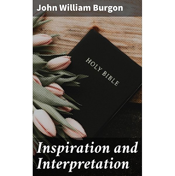 Inspiration and Interpretation, John William Burgon