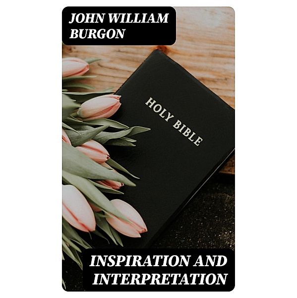 Inspiration and Interpretation, John William Burgon