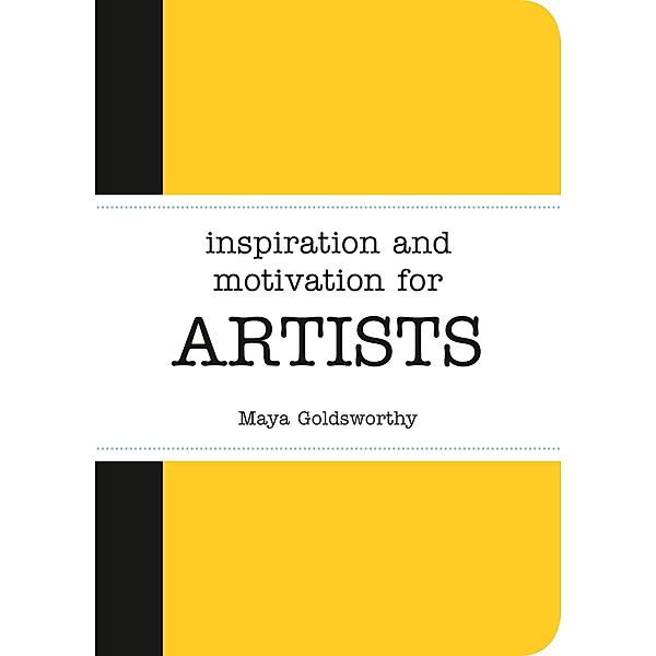 Inspiration and Motivation for Artists, Maya Goldsworthy