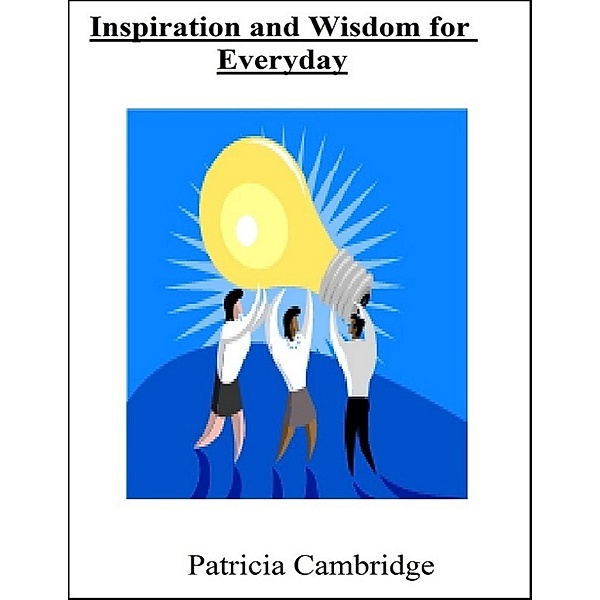 Inspiration and Wisdom for Everyday, Patricia Cambridge