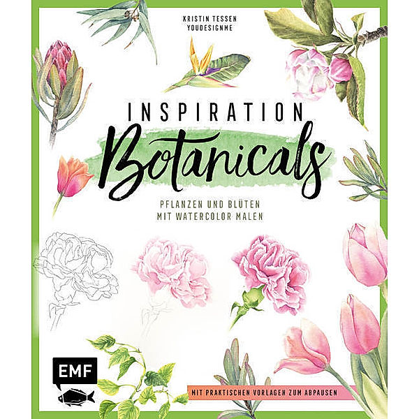 Inspiration Botanicals - Pflanzen und Blüten mit Watercolor malen, Kristin Tessen