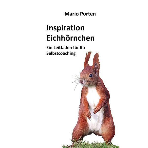 Inspiration Eichhörnchen, Mario Porten