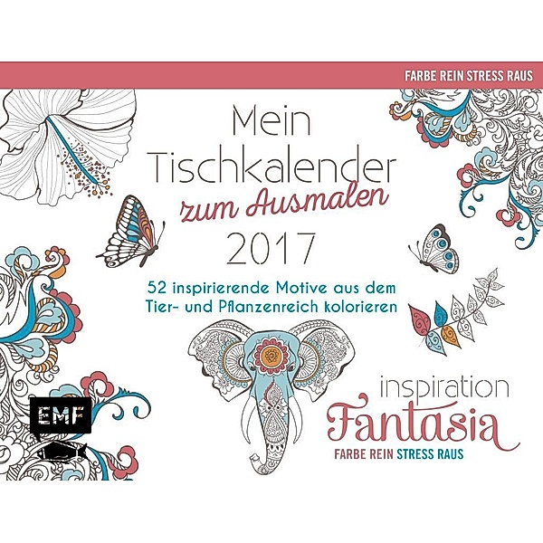 Inspiration Fantasia, Mein Tischkalender zum Ausmalen 2017, Edition Michael Fischer