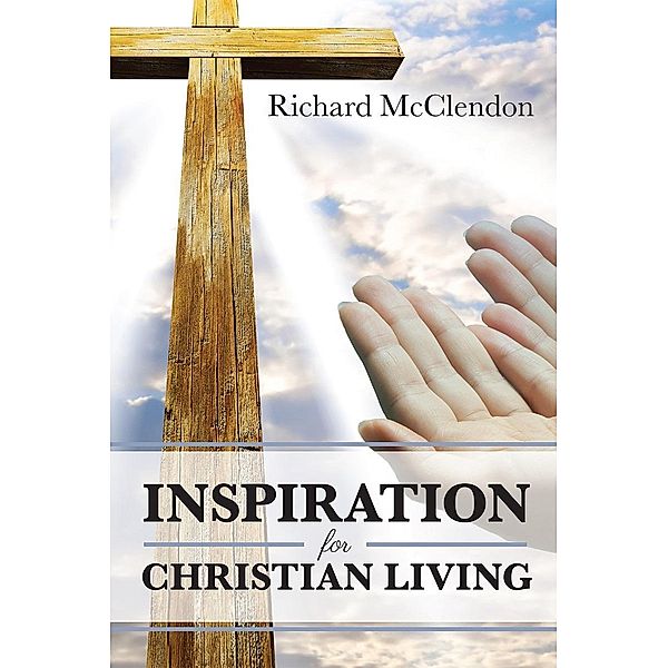 Inspiration for Christian Living / Page Publishing, Inc., Elder Richard L. McClendon