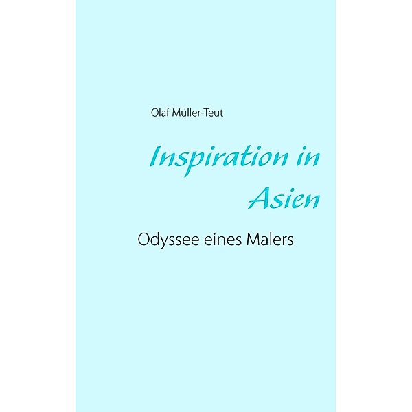 Inspiration in Asien, Olaf Müller-Teut