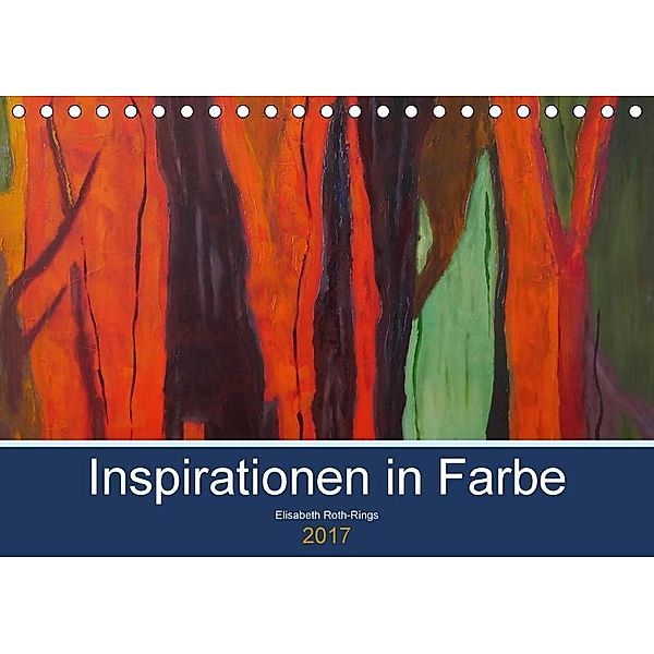 Inspiration in Farbe (Tischkalender 2017 DIN A5 quer), Elisabeth Roth-Rings