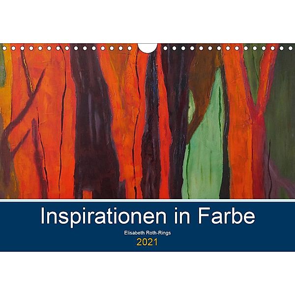 Inspiration in Farbe (Wandkalender 2021 DIN A4 quer), Elisabeth Roth-Rings