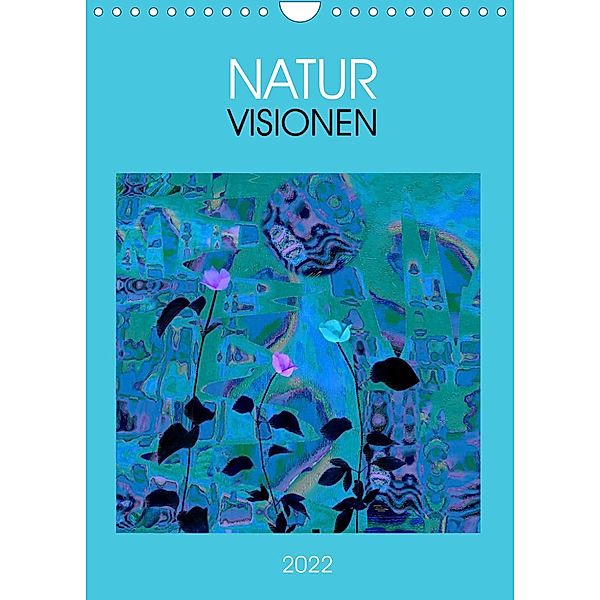 Inspiration NATUR (Wandkalender 2022 DIN A4 hoch), Eva Herold
