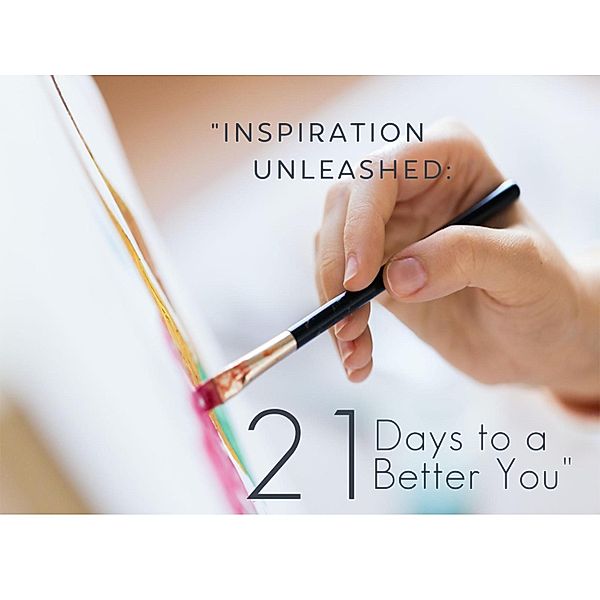 Inspiration Unleashed: 21 Days to a Better You, Charmaine Stith