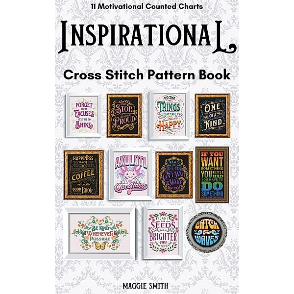 Inspirational and Motivational Cross Stitch Pattern Book, Maggie Smith