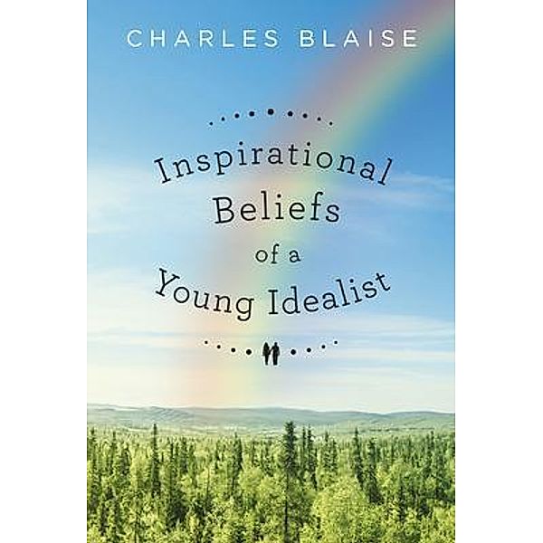 Inspirational Beliefs of a Young Idealist, Charles Blaise