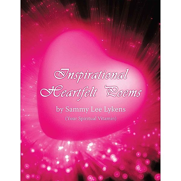 Inspirational Heartfelt Poems, Sammy Lee Lykens