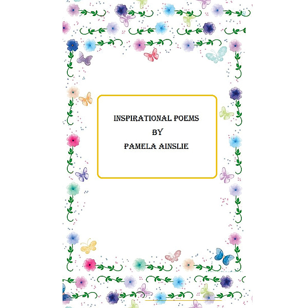 Inspirational Poems, Pamela Ainslie