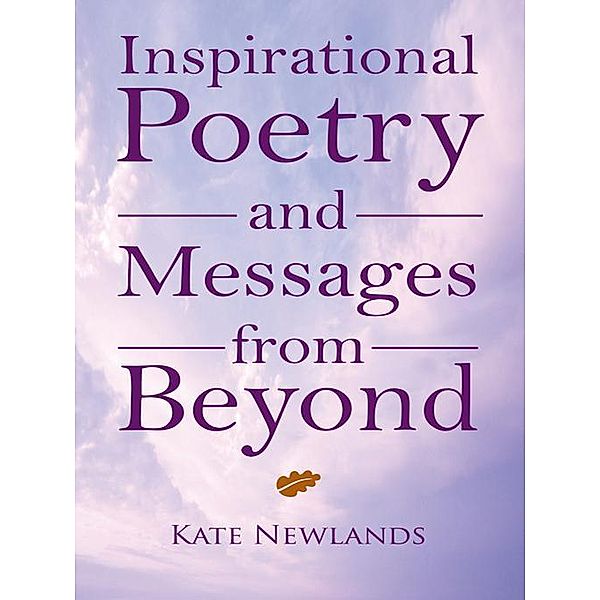 Inspirational Poetry and Messages from Beyond, Kate Newlands