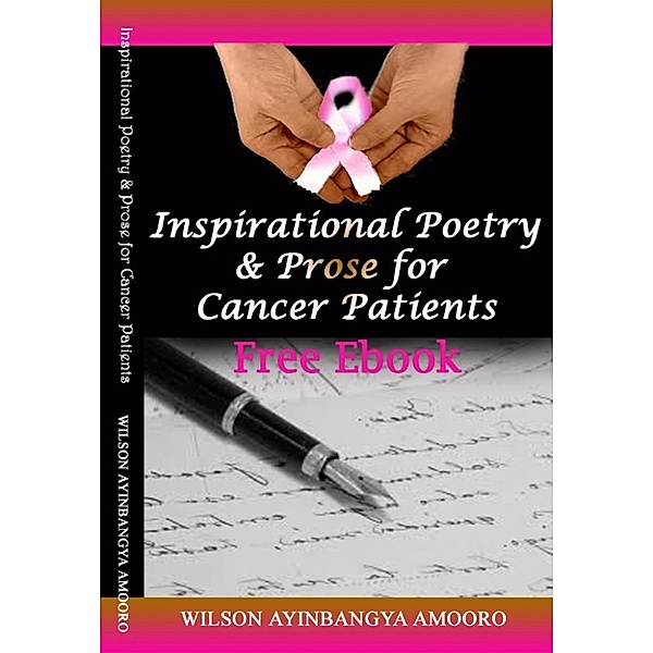 Inspirational Poetry & Prose for Cancer Patients, Wilson Ayinbangya Amooro