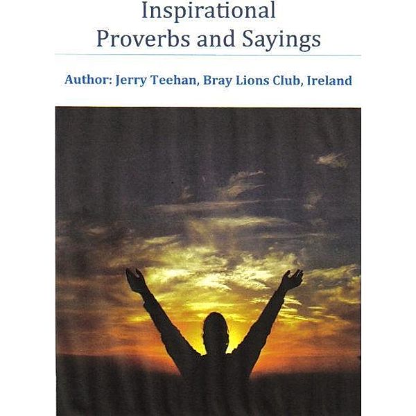 Inspirational Proverbs and Sayings / Jerry Teehan, Jerry Teehan