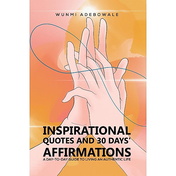 Inspirational Quotes and 30 Days' Affirmations / Austin Macauley Publishers Ltd, Wunmi Adebowale
