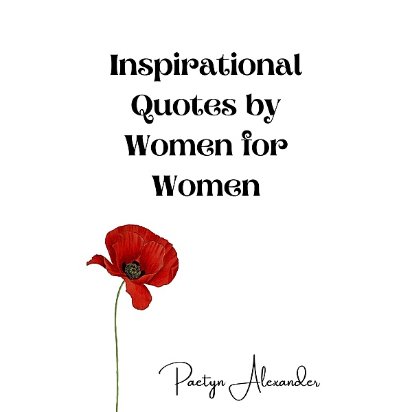 Inspirational Quotes by Women for Women, Paetyn Alexander