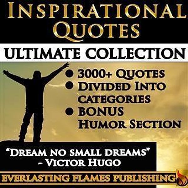INSPIRATIONAL QUOTES - Motivational Quotes - ULTIMATE COLLECTION - 3000+ Quotes - PLUS BONUS SPECIAL HUMOR SECTION, Darryl Marks