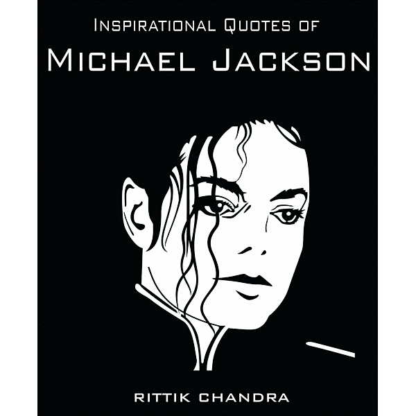 Inspirational Quotes of Michael Jackson, Rittik Chandra