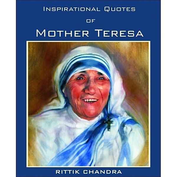 Inspirational Quotes of Mother Teresa, Rittik Chandra