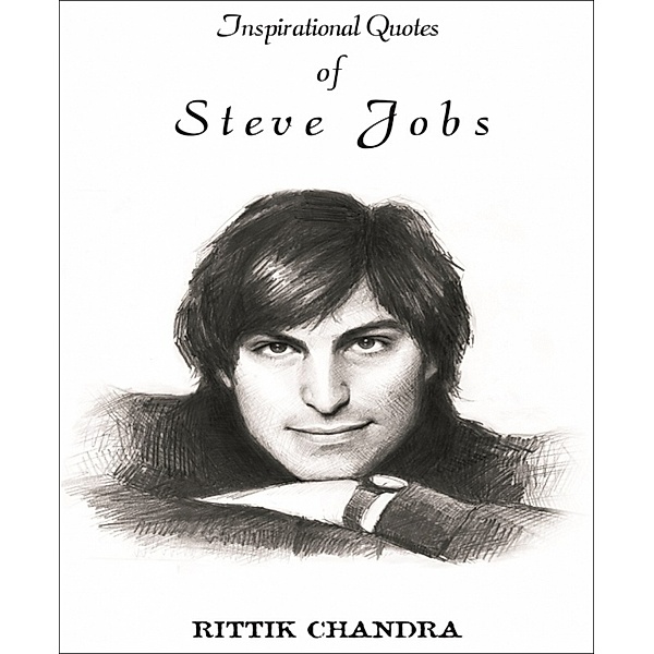Inspirational Quotes of Steve Jobs, Rittik Chandra