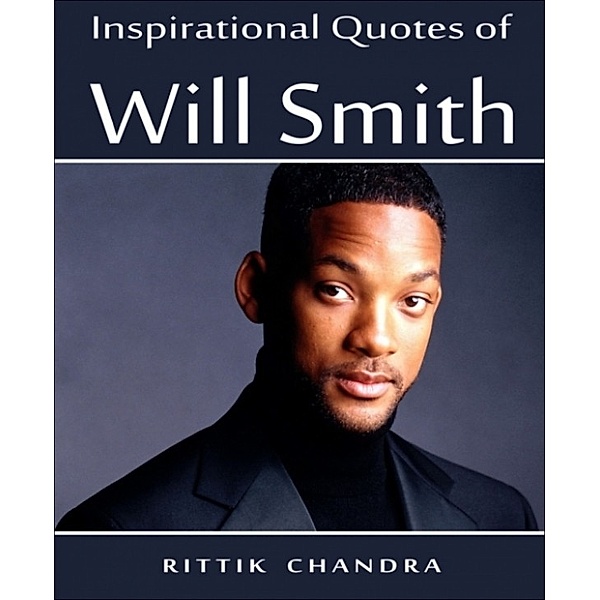 Inspirational Quotes of Will Smith, Rittik Chandra