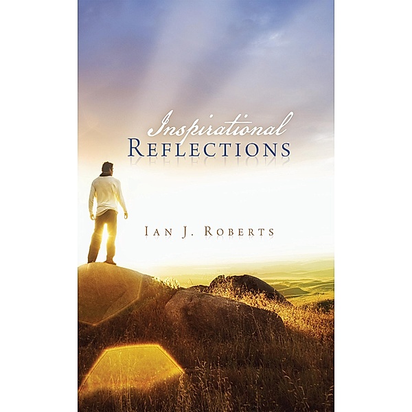 Inspirational Reflections, Ian J. Roberts