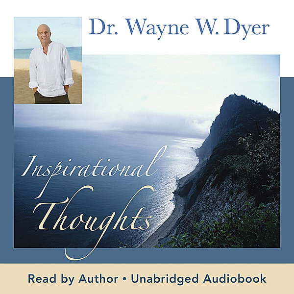 Inspirational Thoughts, Dr. Wayne W. Dyer