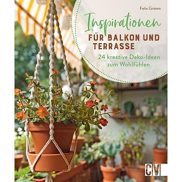 Inspirationen für Balkon und Terrasse, Felix Grimm