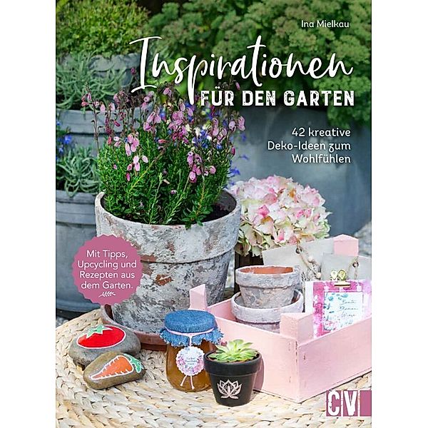 Inspirationen für den Garten, Ina Mielkau