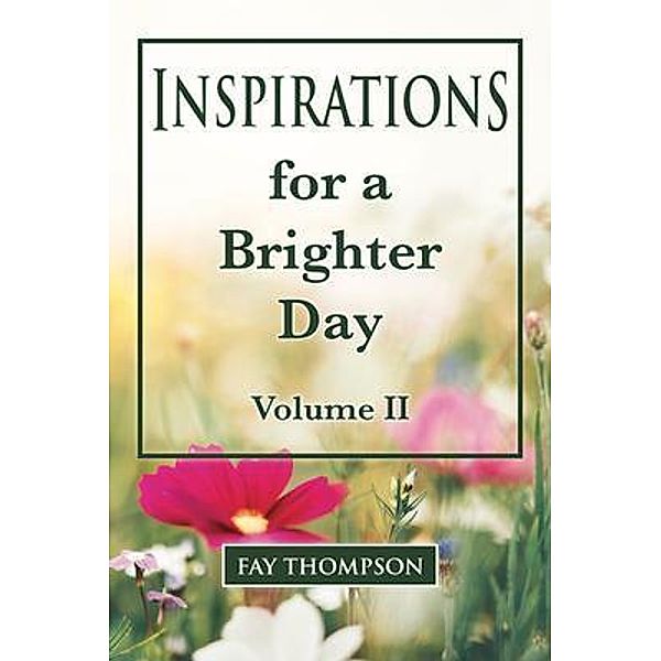 Inspirations for a Brighter Day Volume II / Inspirations for a Brighter Day Bd.2, Fay Thompson