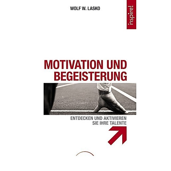 inspire! / Motivation und Begeisterung, Wolf W. Lasko