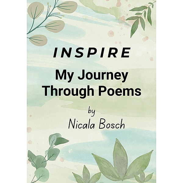 Inspire My journey through Poems, Nicala Bosch