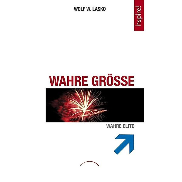 inspire! / Wahrer Größe - Wahre Elite, Wolf W. Lasko